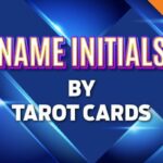 Know the Name Initials by Tarot Cards Life Time